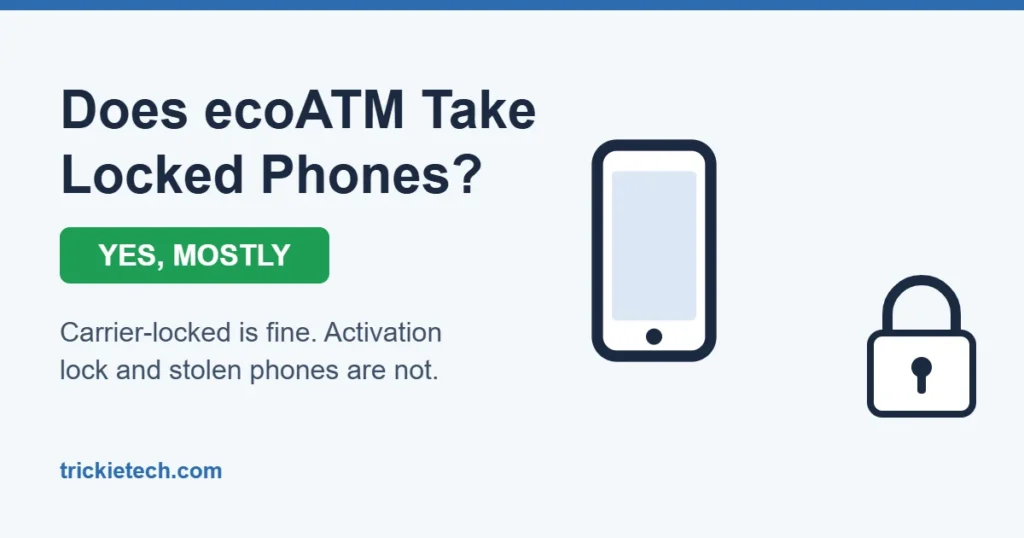 Does ecoATM take locked phones? Yes, with 3 exceptions